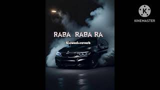 Raba Raba Ra song  Slowedreverb [upl. by Langer]