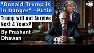 Trump is in Danger says Putin  Trump will not survive next four years  By Prashant Dhawan [upl. by Arakihc]