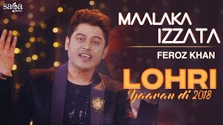 Feroz Khan  Maalaka Izzata  Lohri Yaaran Di 2018  New Punjabi Song 2018  Saga Music [upl. by Ri]