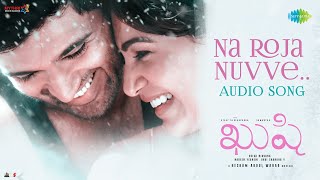 Na Roja Nuvve  Audio Song  Kushi  Vijay Deverakonda  Samantha Ruth Prabhu  Hesham Abdul Wahab [upl. by Lemaj25]