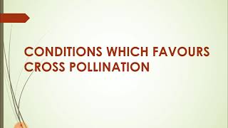 Conditions which favours Cross pollination [upl. by Lennor]