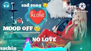 Mood Off Song 😥💔 Broken Heart Mashup💔💔 Heart Touching Song 💔😥 Use Headphone 🎧 mashup love 😚 [upl. by Honora991]