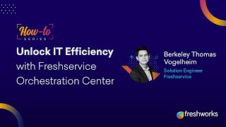 Unlock IT Efficiency with Freshservice Orchestration Center We make the world of work better [upl. by Shepley]