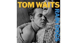 Tom Waits  quotRain Dogsquot [upl. by Alyam]