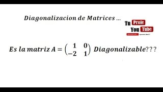 Diagonalizacion de Matrices Cuando una Matriz es Diagonalizable TuProfeYouTube [upl. by Rowen]