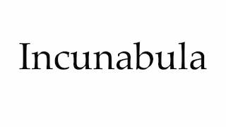 How to Pronounce Incunabula [upl. by Cristobal]