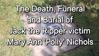 FIRST AMONG EQUALS  The Death Funeral and Burial of Jack the Ripper Victim Mary Ann Polly Nichols [upl. by Ardnaek838]