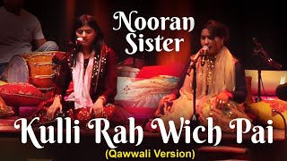 Kulli Rah Wich Pai  Live Show Qawwali Version  NOORAN SISTERS  Qawwali Song  Eagle Music [upl. by Andree]