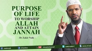 Purpose of Life To Worship Allah and Attain Jannah  Dr Zakir Naik [upl. by Kall340]