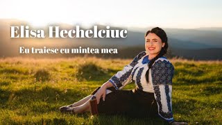 Elisa Hechelciuc  Eu traiesc cu mintea mea Official Video NOU [upl. by Innep924]