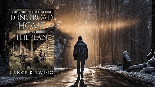 LONG ROAD HOME  THE PLAN  A PostApocalyptic Thriller [upl. by Leonard]