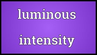 Luminous intensity Meaning [upl. by Halilad208]