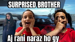 Surprised to Brother Aj rani naraz ho gy  Ab phir kaisy manao ho [upl. by Aleacim]