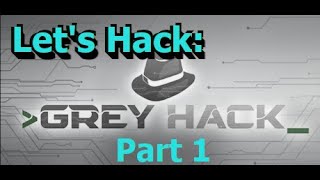 Lets PlayHack Grey Hack Part 1 [upl. by Adnohsad]