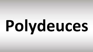 How to Pronounce Polydeuces [upl. by Shanks538]