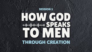 How God Speaks to Men through Creation [upl. by Chao]