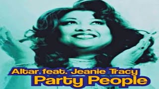 Altar Feat Jeanie Tracy  Party People Club Party Mix [upl. by Arlina802]