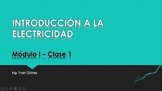 Introducción a la Electricidad Módulo I  Clase 1 [upl. by Liu]