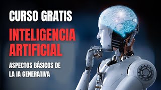 Clase 1 Descubre los Aspectos Básicos de la IA Generativa  Curso Gratuito [upl. by Ot]