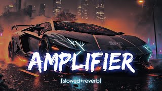 AMPLIFIER  slowedreverb [upl. by Aittam13]