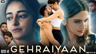 Gehraiyaan Full Movie 2022  Ananya Panday  Deepika Padukone  Siddhant Chaturvedi  Review amp Facts [upl. by Lobiv]