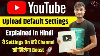 YouTube Upload Default Settings Explained in Hindi  Important YouTube Settings  YT Creator Mastery [upl. by Alliw135]