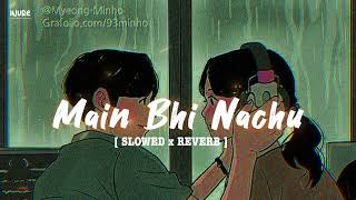 Main bhi nachu manau sone yaar ko  Slow and Reverb  Papon bulleya song slowed  Lofi  iNURE [upl. by Leonhard277]