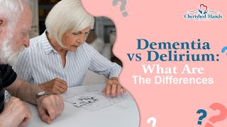 Dementia VS Delirium What Are The Differences [upl. by Morgun]