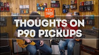 Thoughts On P90 Pickups amp Humbucker Comparisons – That Pedal Show [upl. by Avid]