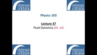 Phys 103  Lecture 37  Fluid Dynamics [upl. by Heyward]