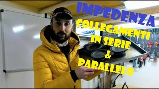 Impedenza degli altoparlanti collegamento in serie o parallelo Car Audio [upl. by Ecertal]