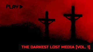 The Darkest Lost Media Vol 1 [upl. by Nnyloj283]