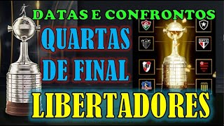 DATA CONFRONTOS LIBERTADORES TABELA JOGOS QUARTAS DE FINAL MATA MATA [upl. by Zednanref]