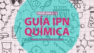 Guía examen admisión IPN  Química  Problema 2 y 3 [upl. by Galatea]