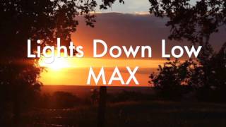 Lights Down Low  MAX Audio [upl. by Griffie802]