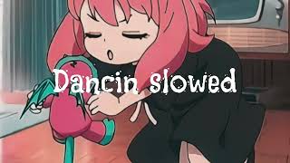 Dancinslowed [upl. by Lawrence]