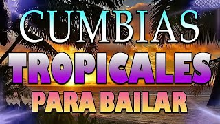 🔆CUMBIAS TROPICALES MIX 🦜VIEJITAS TROPICALES🎺ACAPULCO TROPICAL TROPICAL FLORIDA LOS KARKIS [upl. by Marilla]