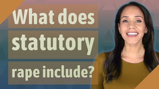 What does statutory rape include [upl. by Eads634]