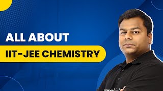 All About IIT JEE Examination  Everything You Need to Know About IIT JEE Chemistry [upl. by Yrrok242]