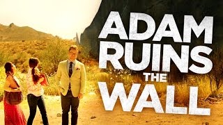 Why a Wall Wont Stop Immigration  Adam Ruins Everything [upl. by Suiram]