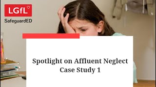 Spotlight on Safeguarding  Affluent Neglect Case Study 2 [upl. by Arihay]