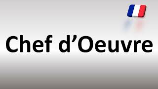 How to Pronounce Chef d’Oeuvre in French [upl. by Olocin]