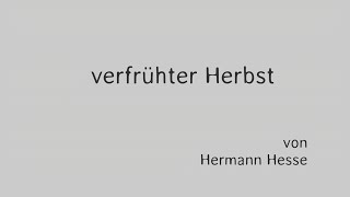 Hermann Hesse quotverfrühter Herbstquot [upl. by Anear]