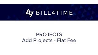 Bill4Time Add New Project  Flat Fee [upl. by Annamarie]