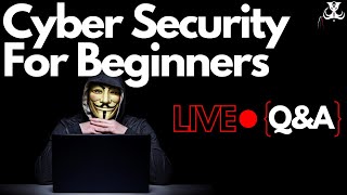 Cybersecurity For Beginners LIVE QampA [upl. by Arbmahs]