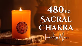 480Hz Sacral Chakra Healing Music  Deep Healing amp Balancing Meditation Music for Svadhishthana [upl. by Lalla714]