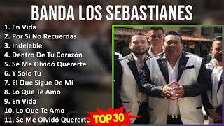 Banda Los Sebastianes 2024 MIX Grandes Exitos  En Vida Por Si No Recuerdas Indeleble Dentro [upl. by Bonina715]