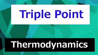 Triple Point in a Phase Diagram  Thermodynamics  Class 47 [upl. by Ahsihat]