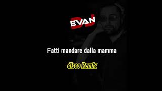 Fatti mandare dalla mamma disco Remix Gianni Morandi by Dj Evan [upl. by Standush85]