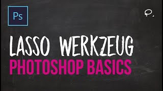 PRO Tutorial  Photoshop Grundlagen lernen 8  Lasso Werkzeug [upl. by Yanej]